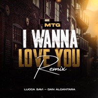 MTG I Wanna Love You - Single - LUCCA SAVI & Dj Dan Alcantara