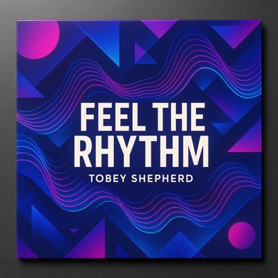 Feel the Rhythm (feat. Tobey Shepherd) - Single