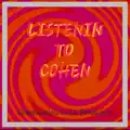 Listenin' To Cohen