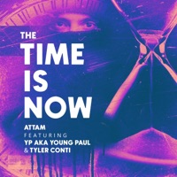 The Time Is Now (feat. YP aka Young Paul & Tyler Conti) - Single - ATTAM