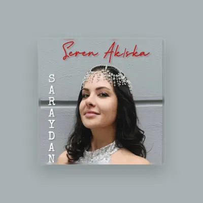 Listen to Seren Akıska, watch music videos, read bio, see tour dates & more!