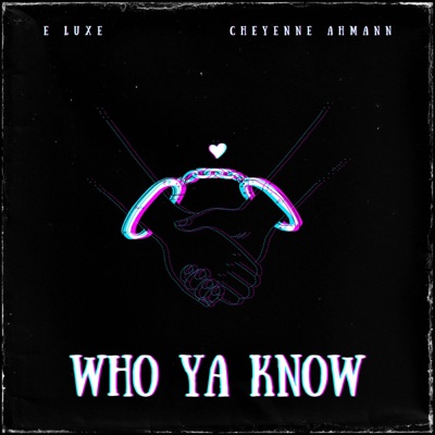 Who Ya Know (feat. Cheyenne Ahmann) - Single
