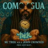 COMO AGUA (MC TREK A.K.A. JOHN CROWNED X SNOTBEATS) - Single - MC Trek A.K.A. John Crowned