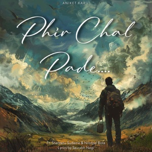 Phir Chal Pade (feat. Shantanu Sudame & Nilotpal Bora)