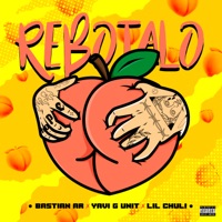 Rebotalo - Single - Bastian Ar, Lil Chuli & Yavi G unit