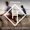 Free Now (feat. Bacon Popper) - TR3NACRIA