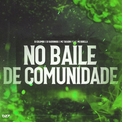 NO BAILE DE COMUNIDADE (feat. Mc Dobella) - Single