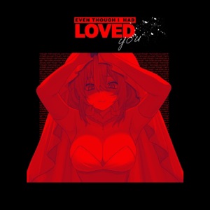 Even Though I Had Loved You - Single