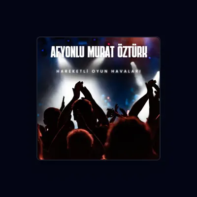 Listen to Afyonlu Murat Öztürk, watch music videos, read bio, see tour dates & more!