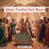 Mai Nachu Sari Raat - EP - Riaan & Tara