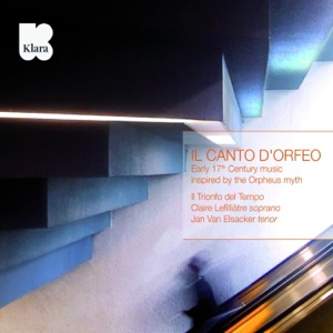 Il canto d'Orfeo (Early 17th Century Music inspired by the Orpheus myth) [VRT Muziek Edition]