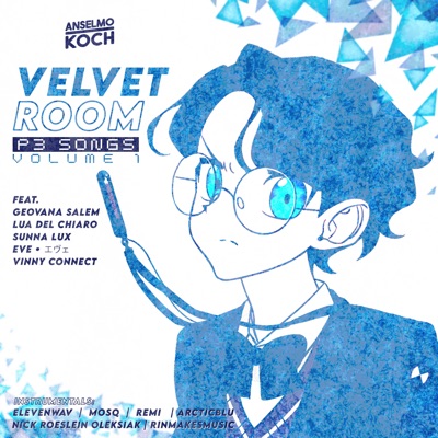 Velvet Room (Persona 3 Reload Songs) Vol. 1 [feat. Remi, Eve • エヴェ, Rinmakesmusic, Nick Roeslein Oleksiak, Vinny Connect, Geovana Salem, Lua Del Chiaro, Sunna Lux, ArcticBlu, MosQ & ElevenWAV]