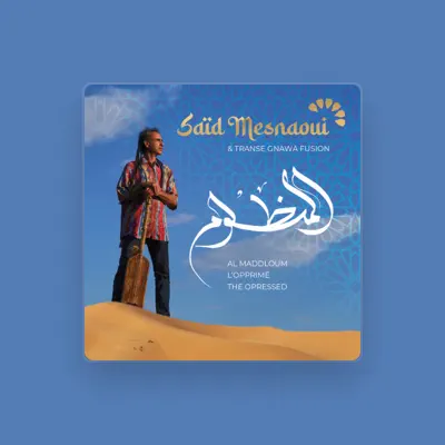 Listen to Saïd Mesnaoui, watch music videos, read bio, see tour dates & more!