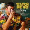 Watch Me Go