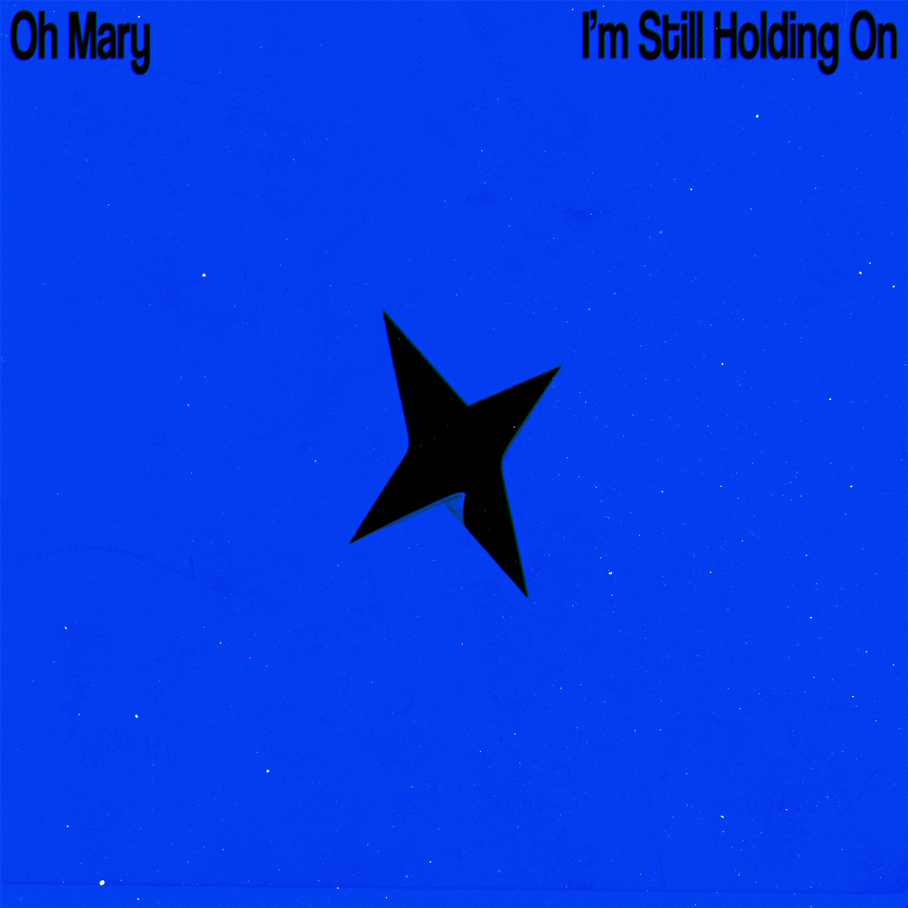 Oh Mary (I'm Still Holding On) - Single