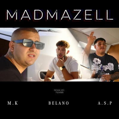 MADMAZELL (Fenrir Remix) (feat. M.K, A.S.P & Belano) - Single