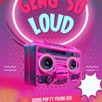 GENG SO LOUD (feat. Young Gee) - Single - Grind pop