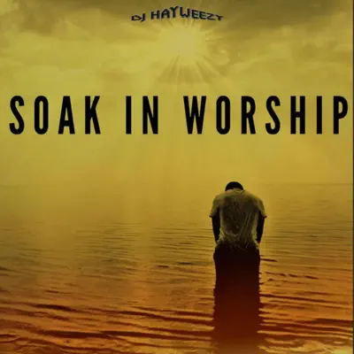 Listen to Deep Soaking Worship - EP by dj hayweezy