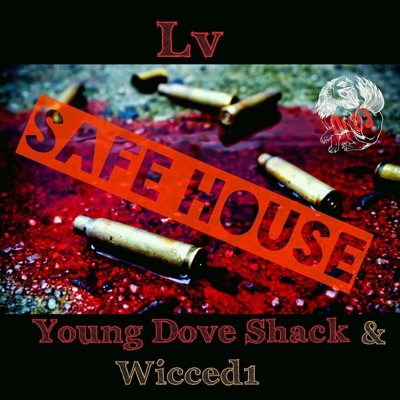 Safe House (feat. Young Dove Shack & Wicced1) - Single