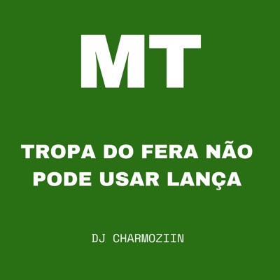 Mt - Tropa do Fera Não Pode Usar Lança - Single