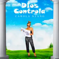 Dios controla — Carola Nzang