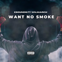 Want No Smoke (feat. Wilmarck) - Single - Esounds