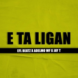 E TA LIGAN (feat. ADELMO WF & JAY T) EFL Beatz