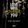 Love Will Change You - Single