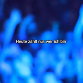 Heute zählt nur, wer ich bin
