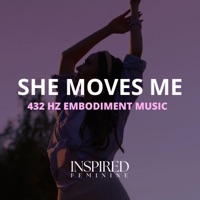 She Moves Me | 432 Hz Embodiment Music - Single - Inspired Feminine