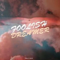 FOOLISH DREAMER - Single - Pablo Dage