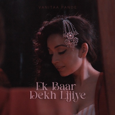 Ek Baar Dekh Lijiye - Single