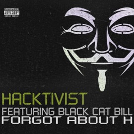 Forgot About H (feat. Black Cat Bill) Hacktivist