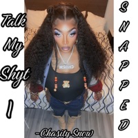 Talk My Shyt I SNAPPED - Single - Chasity Snow