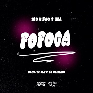 MC Bifao e Iza - Fofoca - DJ Alex da Baixada (feat. MC IZA)