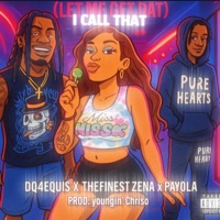 I Call That (Let Me Get That) (feat. Payola & TheFinest Zena) - Single - Dq4equis