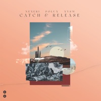 Catch & Release - Single - Nexeri, Polux & XYSM