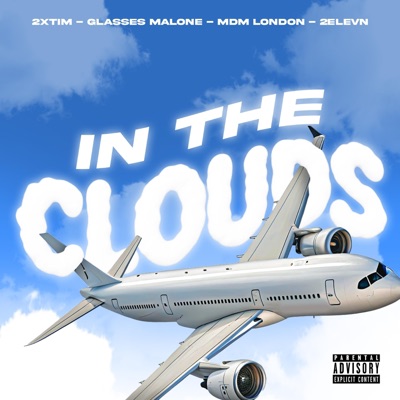 In The Clouds (feat. MDM London, Glasses Malone & 2Elevn) - Single