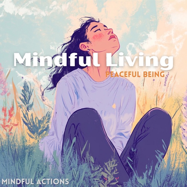 Mindful Living, Peaceful Being