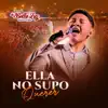 La Bella Luz - Ella No Supo Querer
