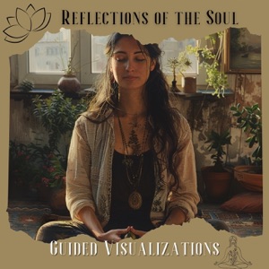 Reflections of the Soul: Guided Visualizations