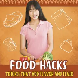 Food Hacks: Tricks That Add Flavor and Flair: Life Hacking! (Unabridged)