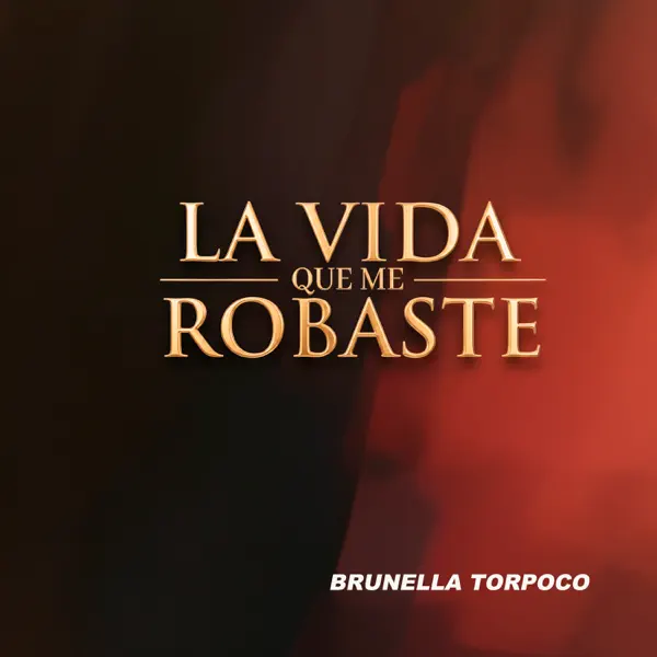 La vida que me robaste — Brunella Torpoco