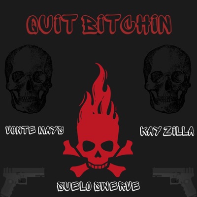 QUIT BITCHIN (feat. Vonte Mays & Kay Zilla) - Single
