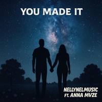 You Made It (feat. Anna Mvze) - Single - NellyNelMusic