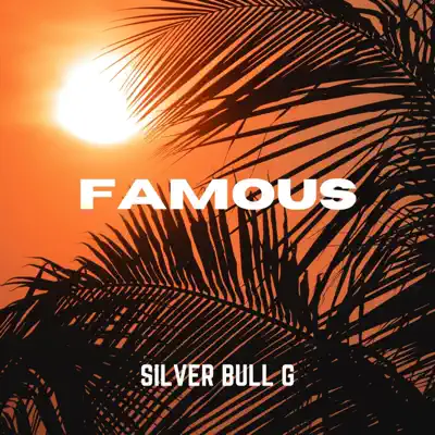 Dengarkan 'FAMOUS' dari Silver Bull G.
