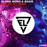 Out Of My Mind - Single - Elong Wong & B2AIR