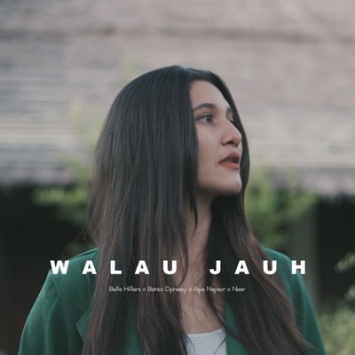 Walau Jauh (feat. Bella Hillers, Bentro Dpressy & Ape Napsor) - Single