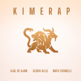 Kimerap Ojal De Ajaw, Gloria Allel & Matu Cosmelli