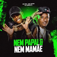 Nem Papai & Nem Mamãe - Single - MC DM, MC Teteu & DJ M1beats